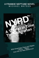 NYPD - A Thread in Time: The Contrarian 0578274434 Book Cover