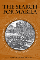 The Search for Mabila: The Decisive Battle Between Hernando De Soto and Chief Tascalusa 0817355421 Book Cover