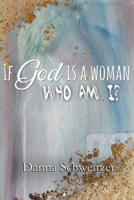 If God is a Woman, Who am I? 1961358557 Book Cover
