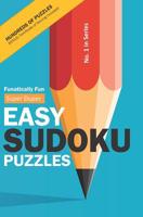 Funatically Fun Super Duper Easy Sudokus!: Relax & Enjoy 200 Easy Sudoku Puzzles 1091573468 Book Cover