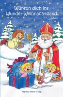Wünsch dich ins Wunder-Weihnachtsland: Erzählungen, Märchen und Gedichte zur Advents- und Weihnachtszeit - Band 12 3861968924 Book Cover