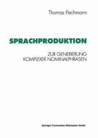 Sprachproduktion: Zur Generierung Komplexer Nominalphrasen 3531125265 Book Cover