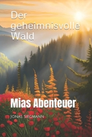 Der geheimnisvolle Wald: Mias Abenteuer (German Edition) B0C5G64C7J Book Cover