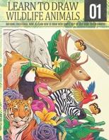 Learn to Draw Wildlife Animals 1: Awesome Educational book to learn how to draw with simple step by step guide for beginners!: Draw horse bear giraffe tiger wolf lion elephant bunny fox and more anima B09BGHWCPZ Book Cover