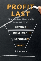 Profit Last: The Mindset That Builds Business First B0FMRW5L23 Book Cover
