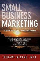 Small Business Marketing: A Guide for Survival Growth and Success 1439255415 Book Cover