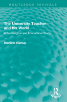 The University Teacher and His World: A Sociological and Educational Study 1032117435 Book Cover