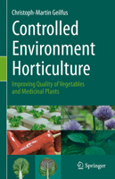 Controlled Environment Horticulture: Improving Quality of Vegetables and Medicinal Plants 3030231968 Book Cover