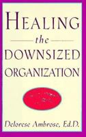 Healing the Downsized Organization 0517704994 Book Cover