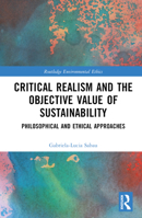 Critical Realism and the Objective Value of Sustainability: Philosophical and Ethical Approaches (Routledge Environmental Ethics) 1032310014 Book Cover