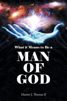 What it Means to Be: A Man of God 1685701817 Book Cover