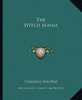 The Witch Mania 1162909641 Book Cover