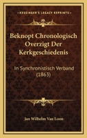 Beknopt Chronologisch Overzigt Der Kerkgeschiedenis: In Synchronistisch Verband (1863) 1168235669 Book Cover