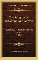 The Religion Of Babylonia And Assyria: Especially In Its Relations To Israel 1166239322 Book Cover