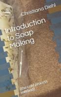 Introduction to Soap Making : (the Cold Process Method) 1793130779 Book Cover