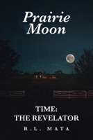 Prairie Moon: Time: The Revelator 1645316491 Book Cover