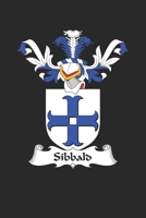 Sibbald: Sibbald Coat of Arms and Family Crest Notebook Journal (6 x 9 - 100 pages) 1702347796 Book Cover