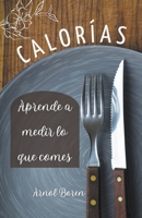 Calorías, aprende a medir lo que comes B0BVF9B45Z Book Cover