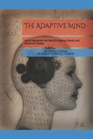 The Adaptive Mind: How to Reprogram Your Brain for Healing, Growth, and Emotional Freedom B0HKGBV8ZJ Book Cover