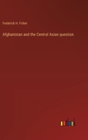 Afghanistan and the Central Asian question 3368505521 Book Cover