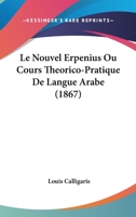 Le Nouvel Erpenius Ou Cours Theorico-Pratique De Langue Arabe (1867) 116016777X Book Cover