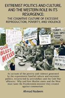 Extremist Politics and Culture, and the Western Role in its Resurgence: The Cognitive Culture of Excessive Reproduction, Poverty, and Violence 1438913079 Book Cover
