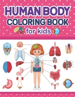 Human Body Coloring Book For Kids: Human Body Anatomy Coloring Book For Kids Boys Girls & Teens. Human Body Systems Anatomy Coloring Book For Kids. A ... This Coloring Book are Made Very Well. B09DN397JK Book Cover