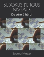 SUDOKUS DE TOUS NIVEAUX: De zéro à héro! B09C18GXPB Book Cover