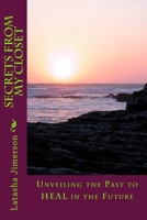 Secrets From My Closet: Unveiling the Past to Heal in the Future 197418160X Book Cover
