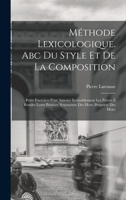 Méthode Lexicologique. Abc Du Style Et De La Composition; Petits Exercices Pour Amener Insensiblement Les Élèves À Rendre Leurs Pensées; Synonymie Des Mots; Propriété Des Mots; 1019317698 Book Cover