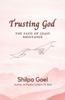 Trusting God: The Path of Least Resistance B0BTRFR8WQ Book Cover
