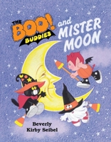 The Boo! Buddies and Mister Moon 1543930506 Book Cover