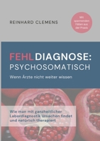 Fehldiagnose psychosomatisch: Wenn Ärzte nicht weiter wissen (German Edition) 3384182103 Book Cover