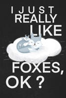 I Just Realy Like Foxes Ok : A Cool Gift to the Person That Came to Your Mind Right Now He Might Like It 1656098288 Book Cover