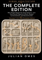 Human Architecture: The Complete Edition: Why People Repeat the Same Patterns—and How Human Capacity Is Built, Shaped by Environment, and Reconstructed B0HB6BFX5F Book Cover