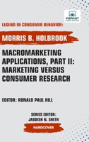 Macromarketing Applications, Part II: Marketing Versus Consumer Research 1636515541 Book Cover