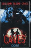 The Caves: Dogs: The Caves 2 1472901096 Book Cover