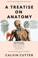 A Treatise on Anatomy: Physiology and Hygiene 6057748719 Book Cover