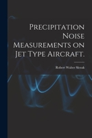 Precipitation Noise Measurements on Jet Type Aircraft. 1013649206 Book Cover