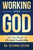 Working With God: The Ten Modes of Elevated Leadership 1961202298 Book Cover