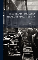 Electrotyping and Stereotyping, Issue 15... - Primary Source Edition 035344197X Book Cover