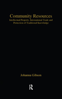 Community Resources: Intellectual Property, International Trade And Protection Of Traditional Knowledge (Globalization and Law) 0754644367 Book Cover