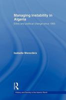 Managing Instability in Algeria: Elites and Political Change Since 1995 0415558867 Book Cover