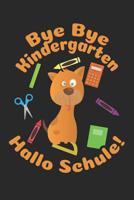 Bye Bye Kindergarten - Hallo Schule!: Kariertes A5 Hund Heft f�r das Schulkind das Sch�ler in der ersten Klasse wird 1073473287 Book Cover