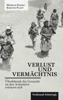 Verlust Und Vermächtnis: Überlebende Des Genozids an Den Armeniern Erinnern Sich. 2. Auflage 3506784838 Book Cover