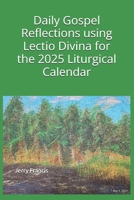 Daily Gospel Reflections using Lectio Divina for the 2025 Liturgical Calendar B0DM1C68K4 Book Cover