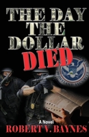 The Day the Dollar Died 0578733528 Book Cover