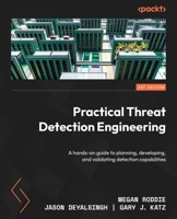 Practical Detection Engineering: A hands-on guide to planning, developing, and validating threat detections 1801076715 Book Cover