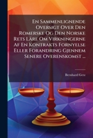 En Sammenlignende Oversigt Over Den Romerske Og Den Norske Rets Läre Om Virkningerne Af En Kontrakts Fornyelse Eller Forandring Gjennem Senere Overenskomst ... 1174226013 Book Cover