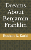 Dreams About Benjamin Franklin B0BR72NWRN Book Cover